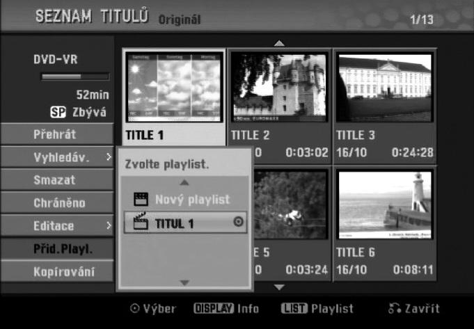 Úpravy titulů a kapitol (pokračování) Vytvoření nového seznamu přehrávání VR Tato funkce se používá pro vkládání originálního titulu nebo kapitoly do seznamu přehrávání.