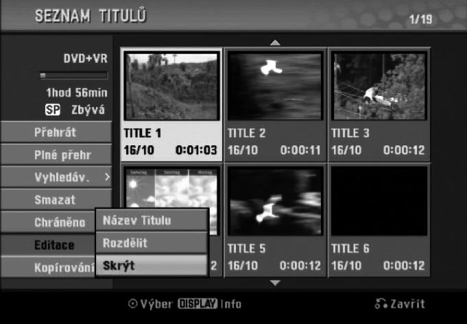 Úpravy titulů a kapitol (pokračování) Posunutí kapitoly v seznamu přehráván VR měnit pořadí přehrávání kapitol v nabídce Playlist (Seznam stop) v nabídce Title List-Playlist (Seznam titulů-seznam