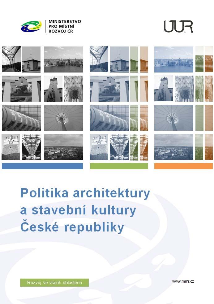 POLITIKA ARCHITEKTURY A STAVEBNÍ KULTURY ČR Témata: 1. Uspořádání krajiny a sídel 2. Veřejná prostranství 3.