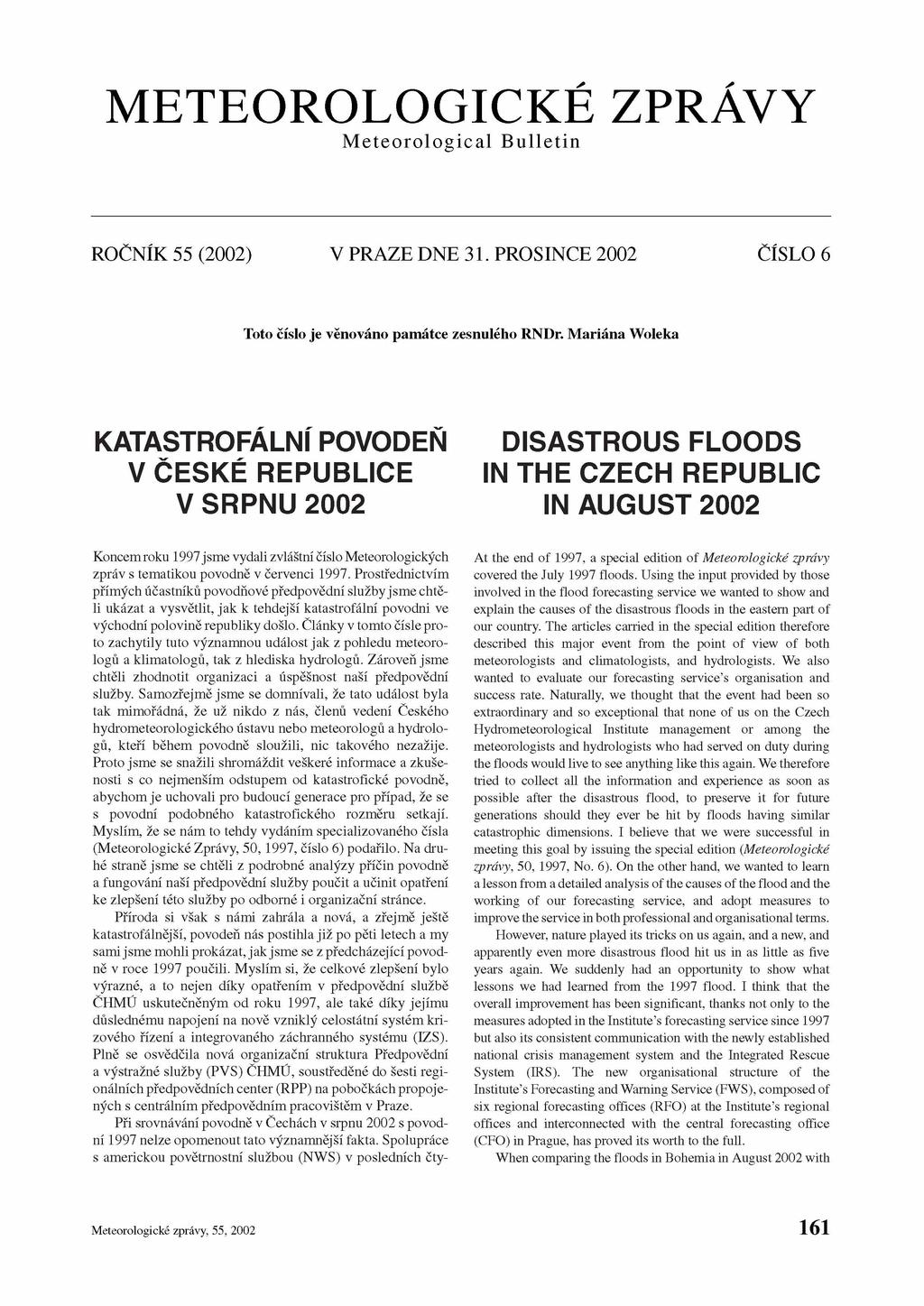 METEOROLOGICKÉ ZPRÁVY M eteorological B ulletin ROČNÍK 55 (2002) V PRAZE DNE 31. PROSINCE 2002 ČÍSLO 6 Toto číslo je věnováno památce zesnulého RNDr.