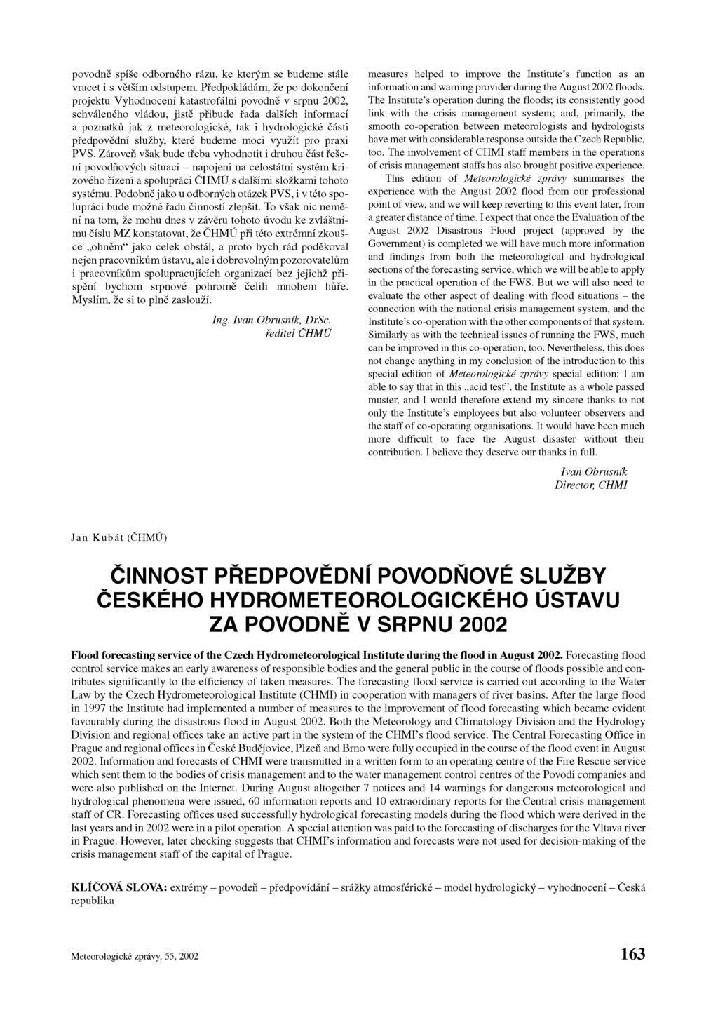 povodně spíše odborného rázu, ke kterým se budeme stále vracet i s větším odstupem.