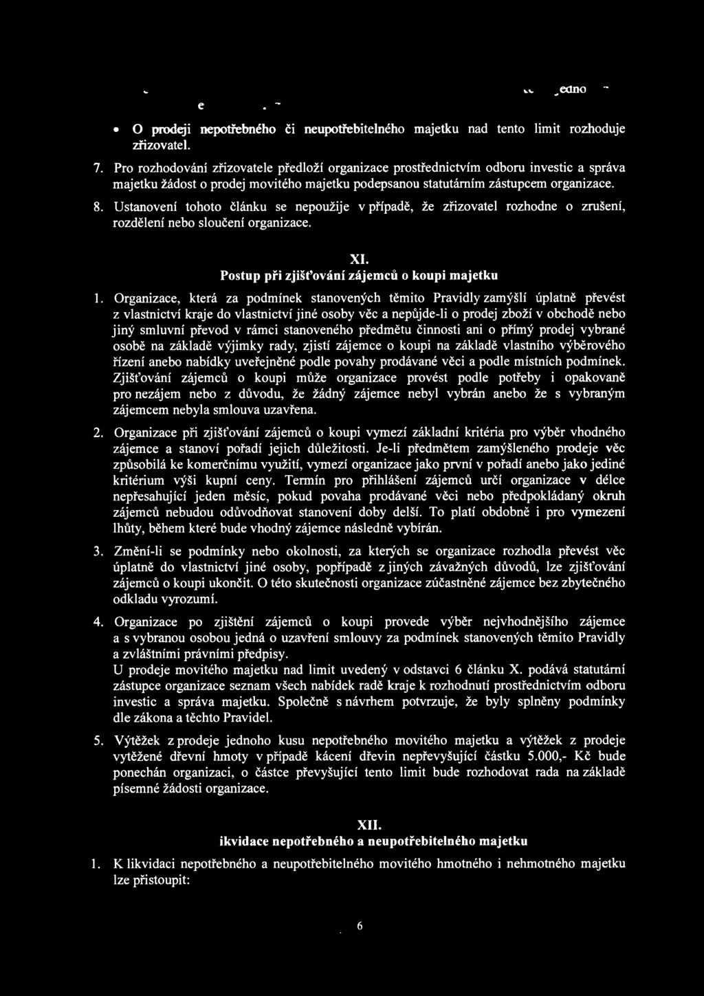 rámci stanoveného předmětu činnosti ani o přím ý prodej vybrané osobě na základě výjimky rady, zjistí zájemce o koupi na základě vlastního v ý běrového řízení anebo nabídky uveřejněné podle povahy