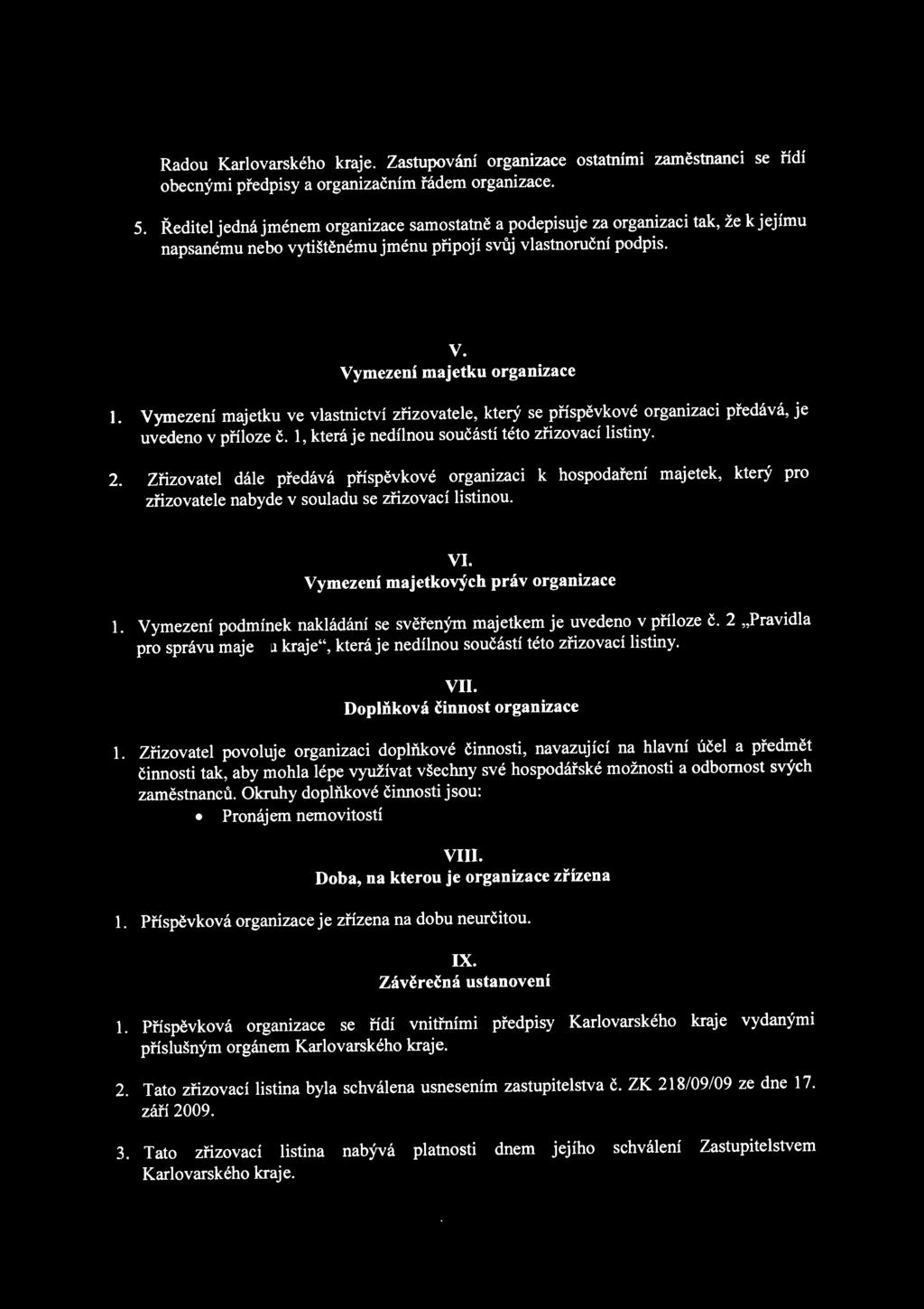 ymezení majetku ve vlastnictví zřizovatele, který se příspěvkové organizaci předává, je uvedeno v příloze č. 1, která je nedílnou součástí této zřizovací listiny. 2.