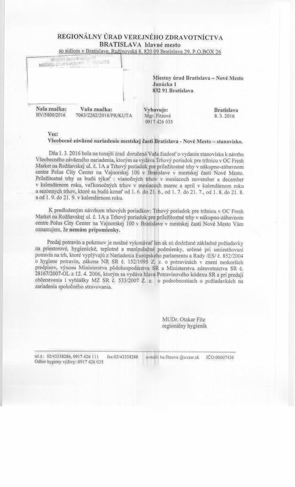 REGIONÁLNY ÚRAD VEREJNÉHO ZDRAVOTNÍCTVA BRATISLAVA hlavné mesto so sídlom v Bratislave, Ružinovská 8. 820 09 {Bratislava 29. P.O.BOX 26 SÍM Ô S A U «3 A.