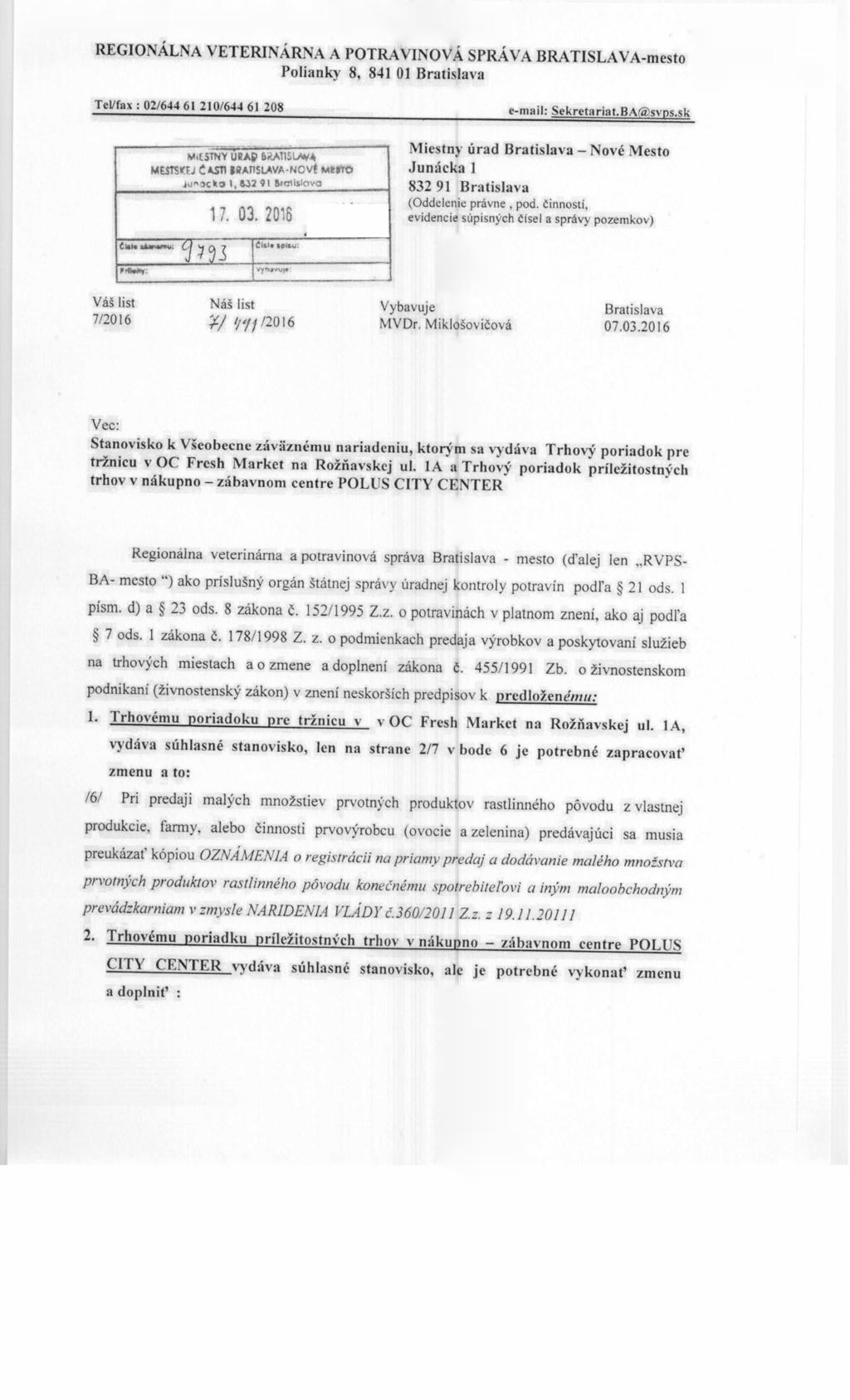 REGIONÁLNA VETERINÁRNA A POTRAVINOVÁ SPRÁVA BRATISLAVA-mesto Polianky 8, 841 01 Bratislava Tel/fax =02/644 61 210/644 61 208 e-mail: Sekretariat.BA@ M.