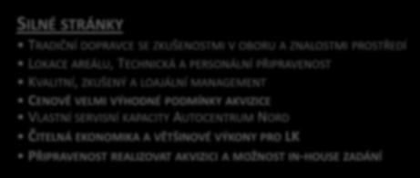 Strana 17 DŮVODY AKVIZICE ČSAD LIBEREC DŮVODY AKVIZICE ČSAD LIBEREC (5/5): SWOT ANALÝZA VČETNĚ VSTUPU DO AUTOCENTRUM SILNÉ STRÁNKY TRADIČNÍ DOPRAVCE SE ZKUŠENOSTMI V OBORU A ZNALOSTMI