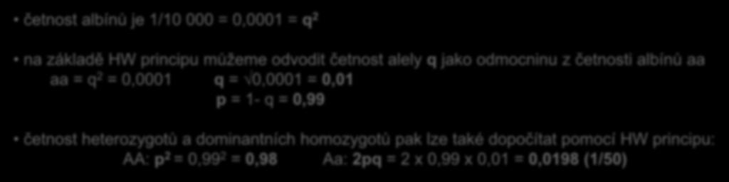 Otázka 1B: Jak zjistíme alelovou četnost nějakého onemocnění v populaci? Jaká je v populaci četnost alely pro albinizmus, pokud víme, že četnost albínů je 1/10 000?