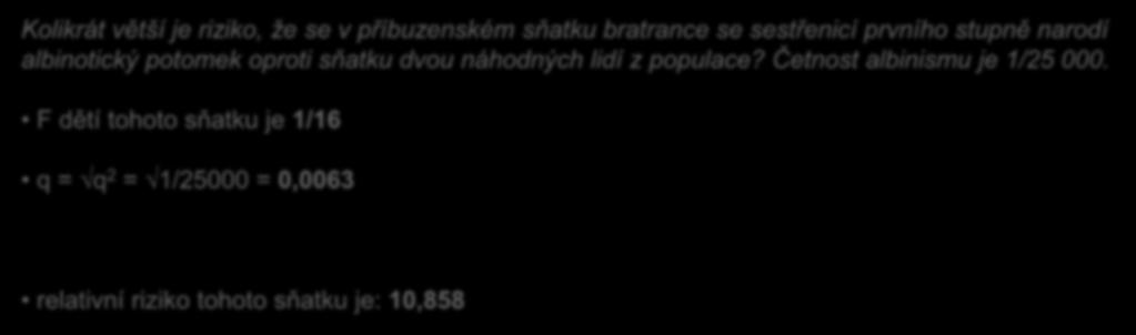 Inbriding příbuzenské sňatky a jejich rizika Kolikrát větší je riziko, že se v příbuzenském sňatku bratrance se sestřenicí prvního stupně narodí