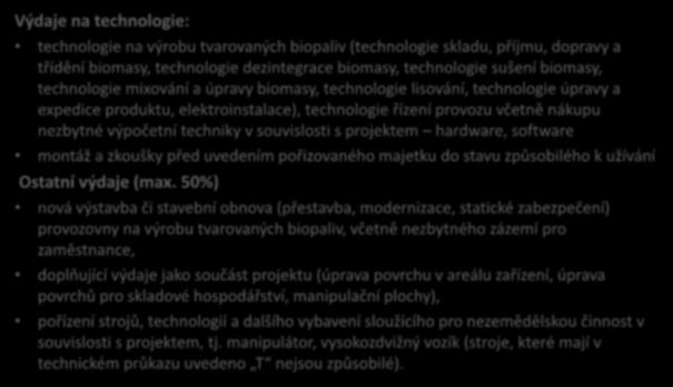 6.4.1 Investice do nezemědělských činností Přijatelné výdaje záměr c): Výdaje na technologie: technologie na výrobu tvarovaných biopaliv (technologie skladu, příjmu, dopravy a třídění biomasy,