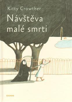 Návštěva malé smrti Kitty Crowther Autorka lekce: Jana Lejdarová (lektorka skupinových podpůrných aktivit v ZŠ Lyčkovo náměstí na Praze 8, vedoucí čtenářských klubů tamtéž), manažerka školního