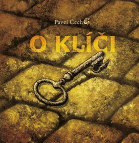 O klíči Pavel Čech Autorka lekce: Hana Světlíková (učitelka I.