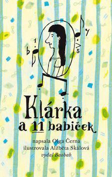 Klárka a 11 babiček Olga Černá Autorka lekce: Táňa Allen Janatová, manažerka školních čtenářských klubů ZŠ Campanus, Praha 11 Knihu jsme četli v klubu na pokračování.