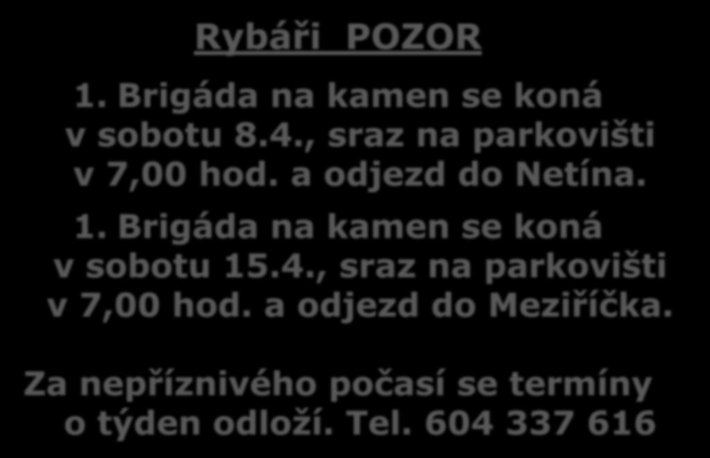 Brigáda na kamen se koná v sobotu 15.4., sraz na parkovišti v 7,00 hod.