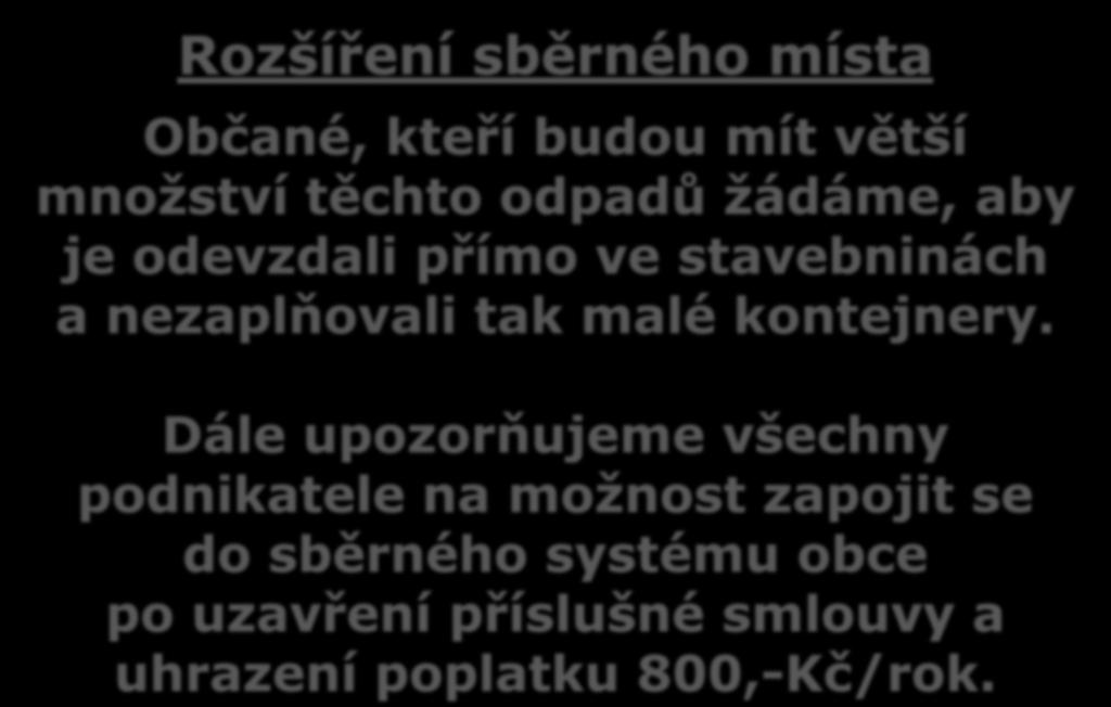 Rozšíření sběrného místa Občané, kteří budou mít větší množství těchto odpadů žádáme, aby je odevzdali přímo ve stavebninách a nezaplňovali tak malé kontejnery.