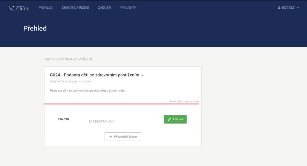 Pokud jste přihlášeni v systému GŘ, kliknutím na odkaz vstoupíte přímo do nabídky ÚDAJE ŽÁDOSTI. V nabídce PŘEHLED je u probíhajícího GŘ je vytvořena žádost jako Zaregistrovaná a lze ji Editovat : 5.