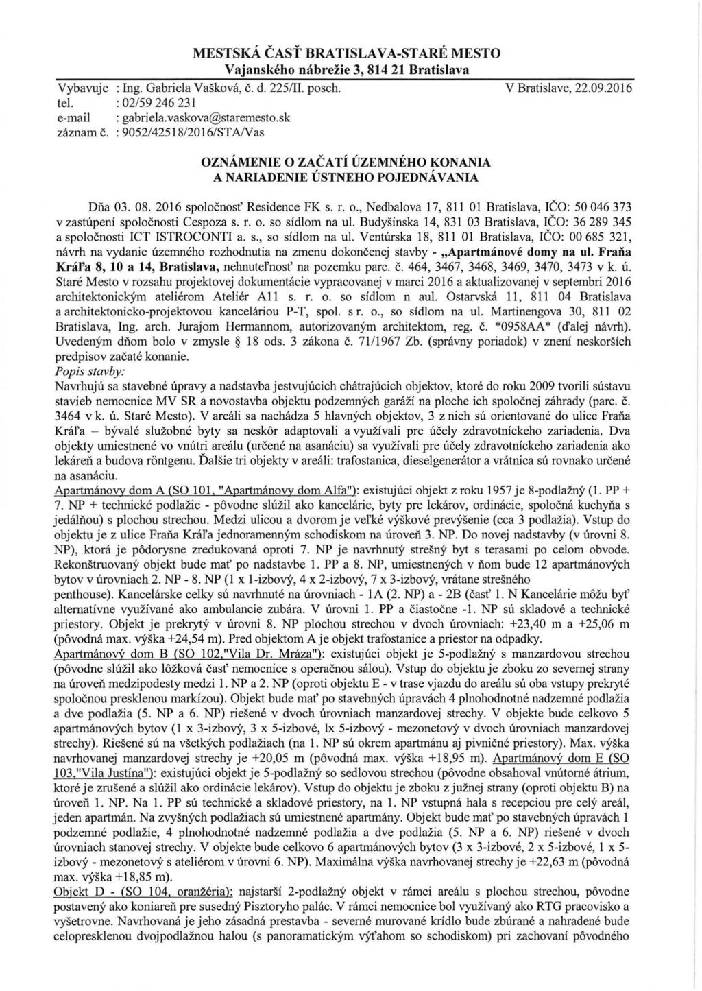 MESTSKÁ ČASŤ BRA TISLA V A-STARÉ MESTO Vajanského nábrežie 3, 814 21 Bratislava Vybavuje : Ing. Gabriela Vašková, č. d. 22S/Il. posch. tel. : 02/S9 246 231 e-mail : gabriela.vaskova@staremesto.
