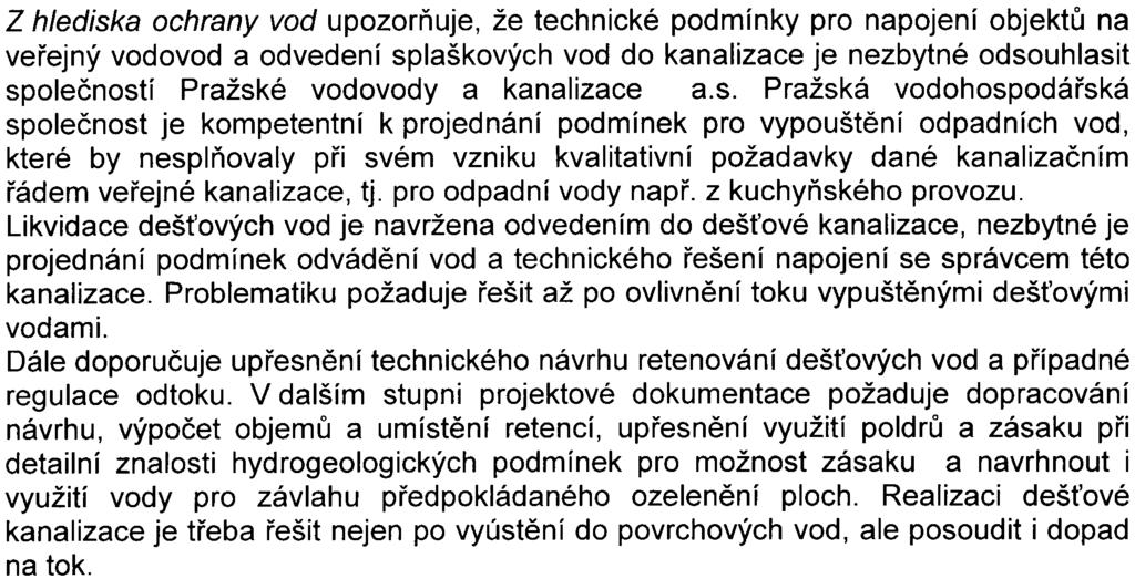 Odbor ochrany prostøedí Magistrátu hlavního mìsta Prahy (OOP MHMP) uplatnil k oznámení zámìru následující pøipomínky: Z hlediska ochrany ovzduší uvádí, že v oznámení nejsou vyhodnoceny vlivy