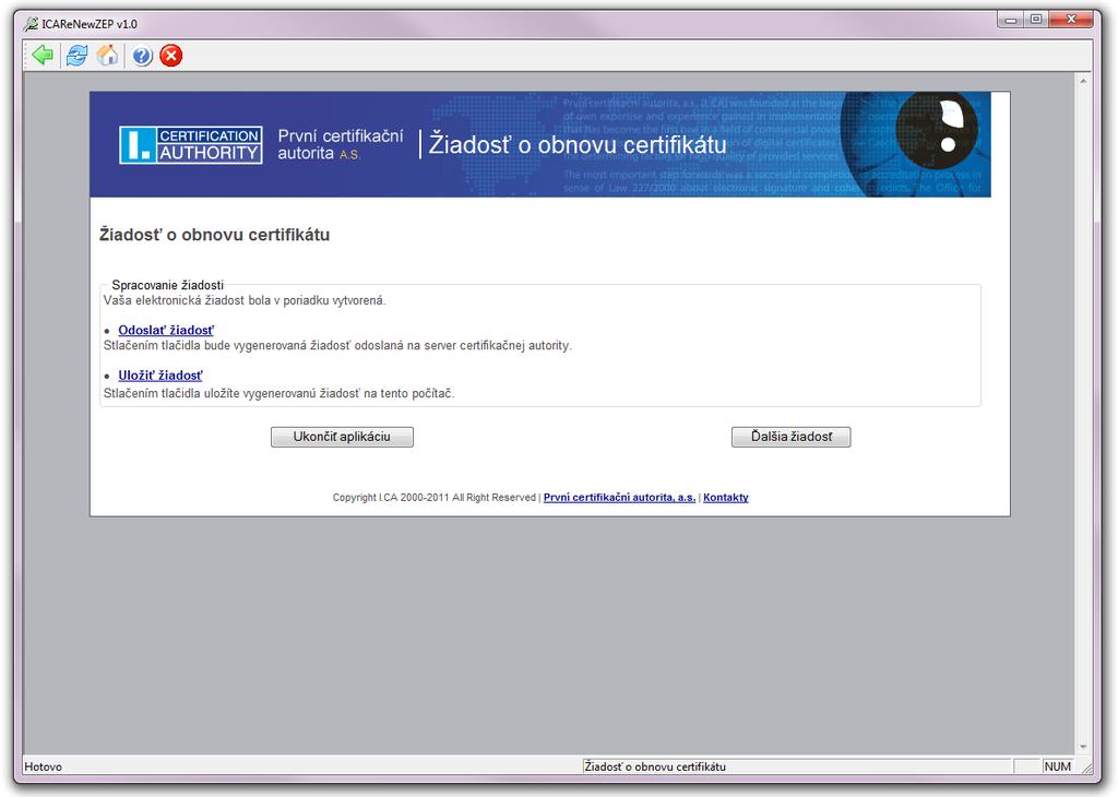 [11] 7 - Odoslanie žiadosti Po podpísaní žiadostí o obnovu certifikátu, alebo po načítaní vopred pripravenej žiadosti prejde aplikácia na stránku, kde je možné odoslať žiadosť na spracovanie a