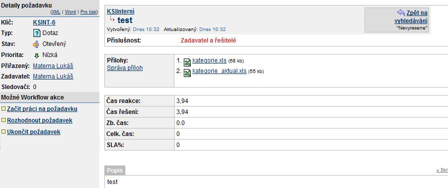 požadavek zpět do stavu Otevřený. Význam této akce je pouze informativní. (Tuto akci není nutné zpravidla provádět, stačí jako další krok provést akci Rozhodnout požadavek.