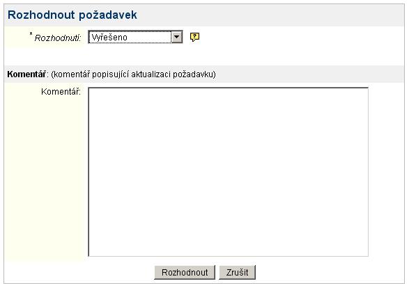 Obr. 36 - Dialog rozhodnutí požadavku V tomto dialogu je nutné vyplnit pole Rozhodnutí a Komentář.