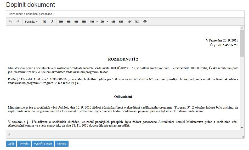 1. Po kliknutí na možnost Generovat dokument se zobrazí dialogové okno s načtenou šablonou dokumentu viz Obrázek 191: Krok 1 - Generování dokumentu. Uživatel má možnost připravený text upravit. 2.