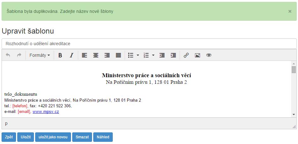 Obrázek 318: Krok 4 - Uložení duplicitní šablony 2.10 Společné prvky v systému V systému se nachází společné prvky, které blíže popisuje tato kapitola.