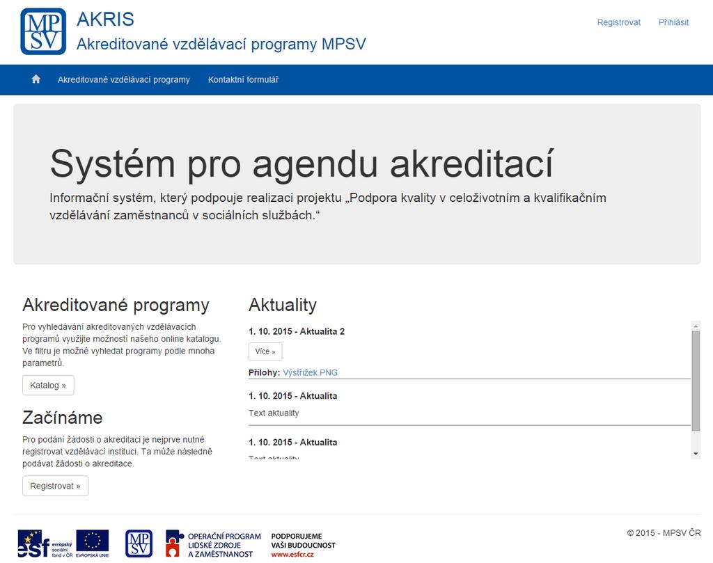 1 Veřejná část webových stránek Pro zobrazení veřejné části webových stránek je nutné zadat příslušnou adresu http://akris.mpsv.cz/.