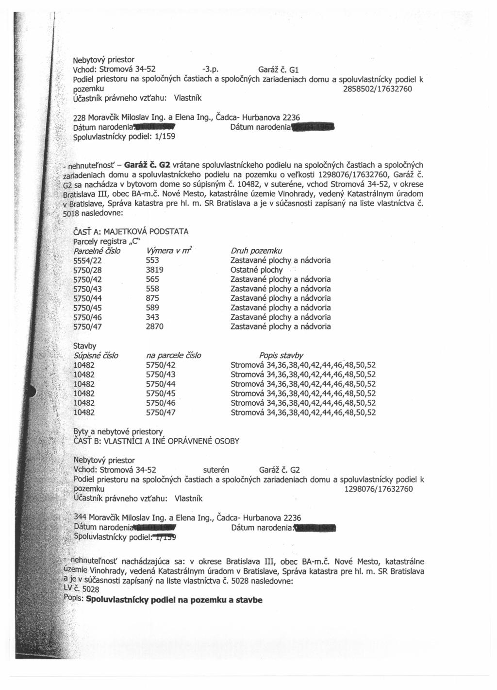 Nebytový priestor Vchod: Stromová 34-52 -3.p. Garáž Č. Gi podiel priestoru na spoločných častiach a spoločných zariadeniach domu a spoluvlastnícky podiel k.