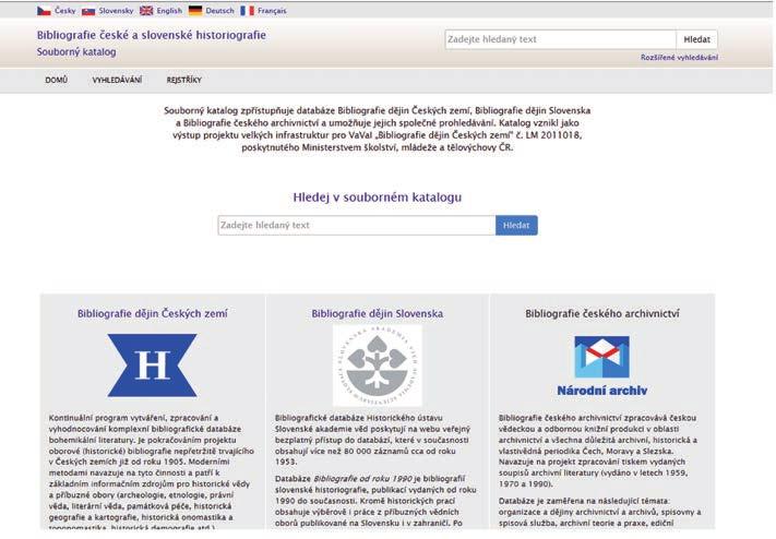 Souborný katalog Bibliografie české a slovenské historiografie V roce 2016 byly práce na projektu MŠMT (LM2011018) ukončeny, vývoj databáze však probíhá i nadále.