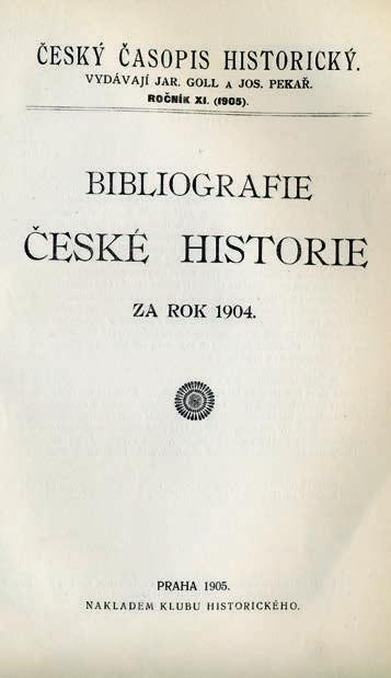 První Bibliografie české historie vyšla jako příloha Českého časopisu historického ještě v dobách habsburské monarchie.