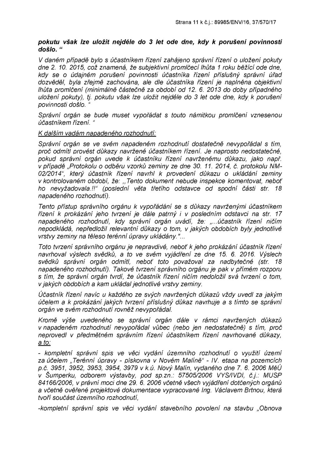 Strana 11 k č.j.: 89985/ENV/16, 37/570/17 pokutu však lze uložit nejdéle do 3 let ode dne, kdy k porušení došlo.