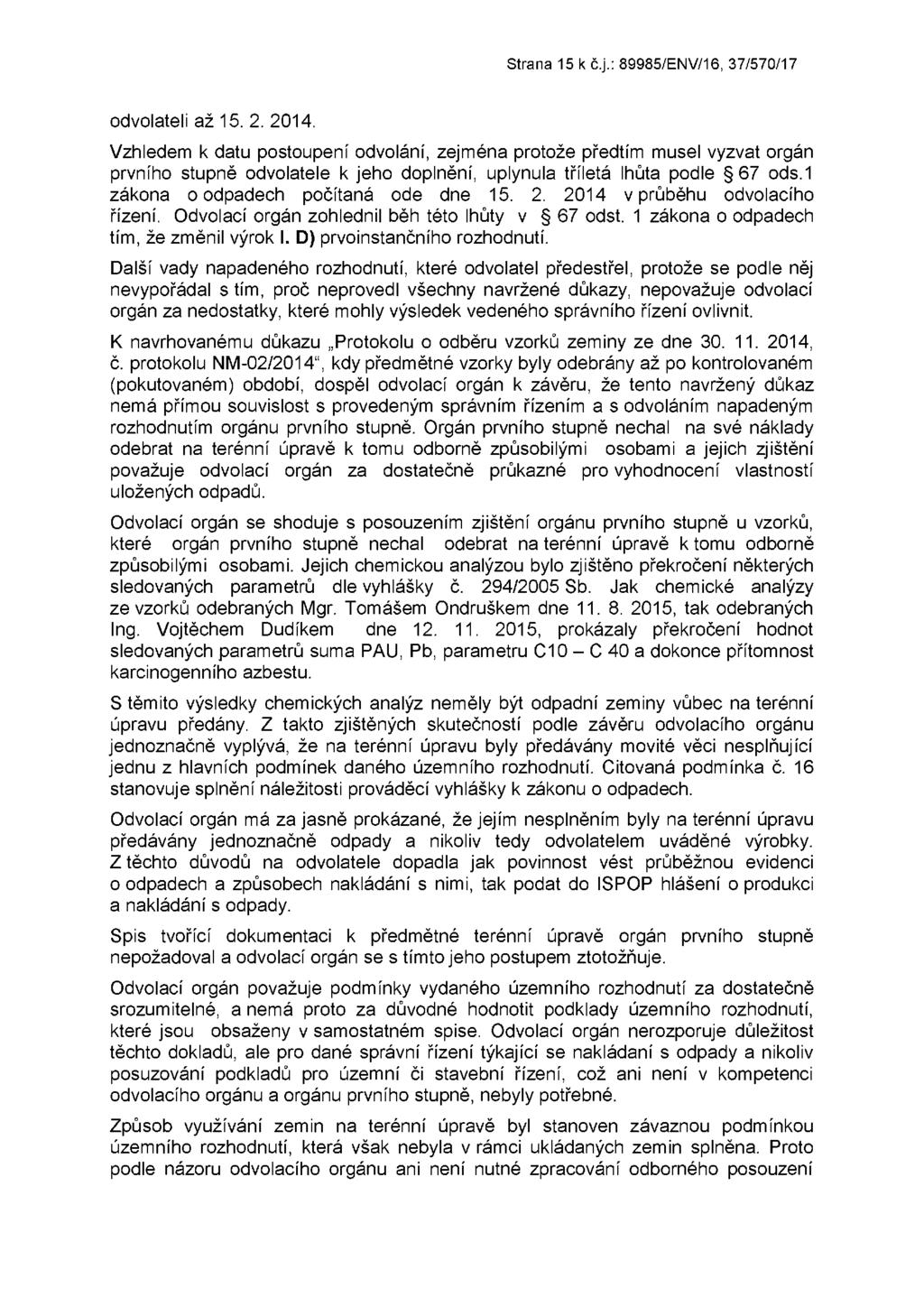 Strana 15 k č.j.: 89985/ENV/16, 37/570/17 odvolateli až 15. 2. 2014.