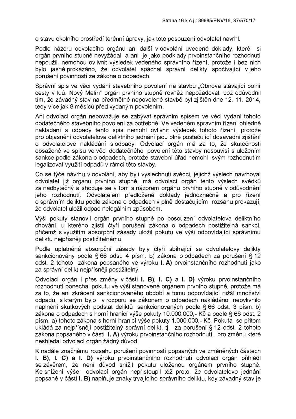 Strana 16 k č.j.: 89985/ENV/16, 37/570/17 o stavu okolního prostředí terénní úpravy, jak toto posouzení odvolatel navrhl.