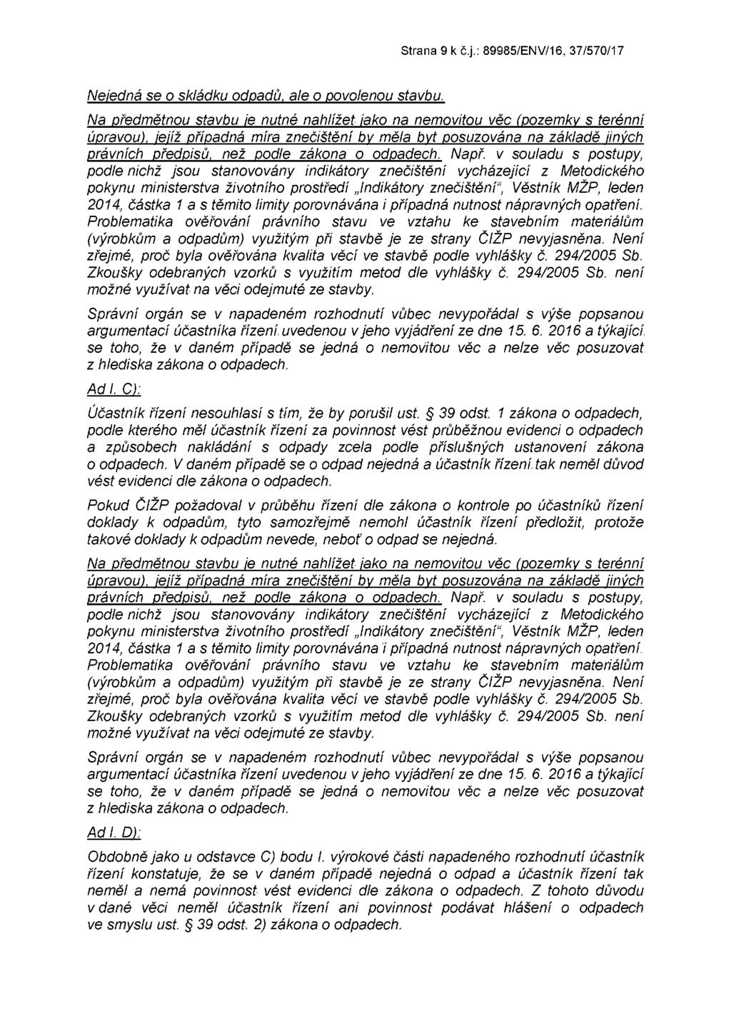 Strana 9 k č.j.: 89985/ENV/16, 37/570/17 Nejedná se o skládku odpadů, ale o povolenou stavbu.