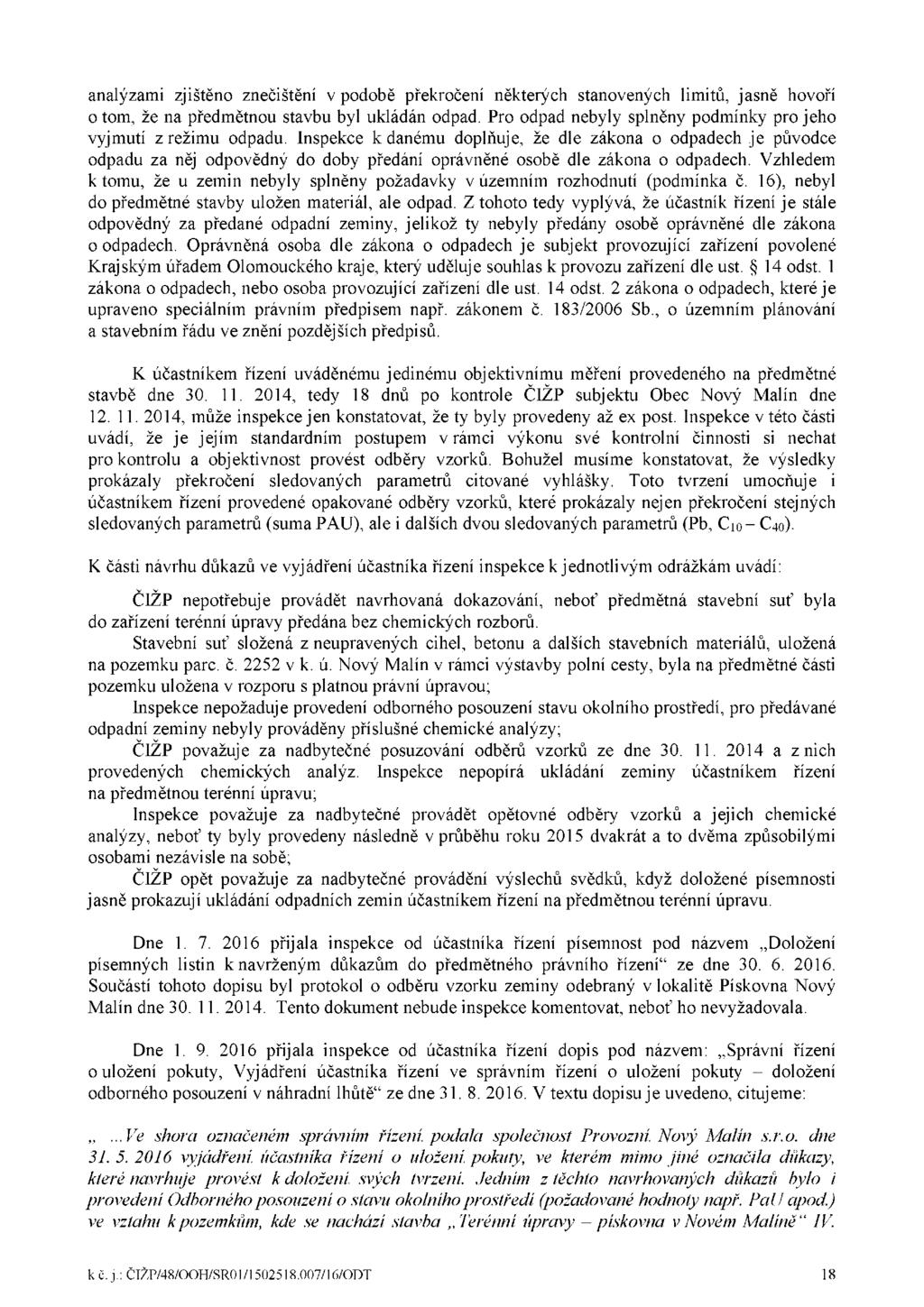 analýzami zjištěno znečištění v podobě překročení některých stanovených limitů, jasně hovoří o tom, že na předmětnou stavbu byl ukládán odpad.