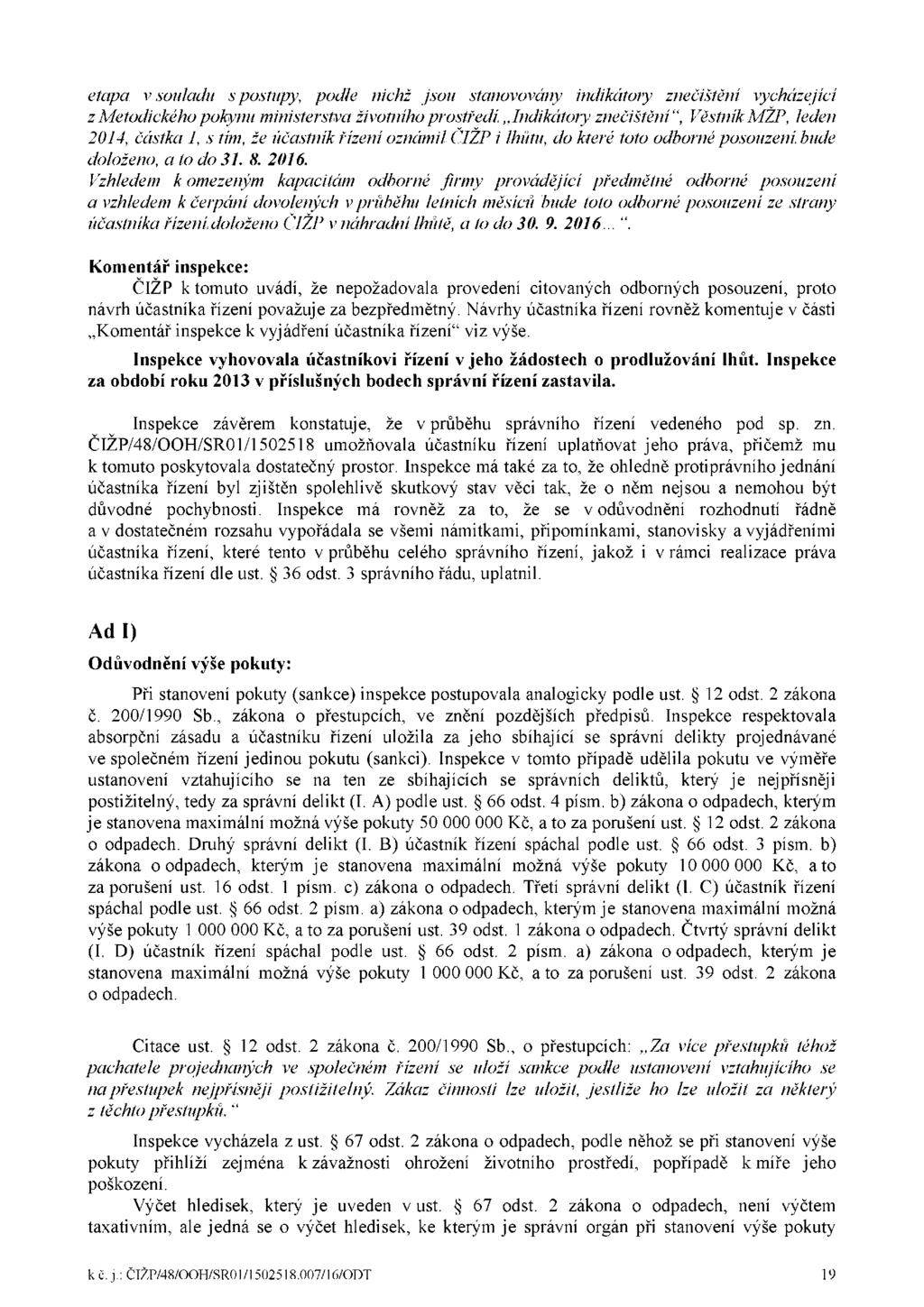 etapa v souladu s postupy, podle nichž jsou stanovovány indikátory znečištění vycházející z Metodického pokynu ministerstva životního prostředí Indikátory znečištění", Věstník MŽP, leden 2014, částka