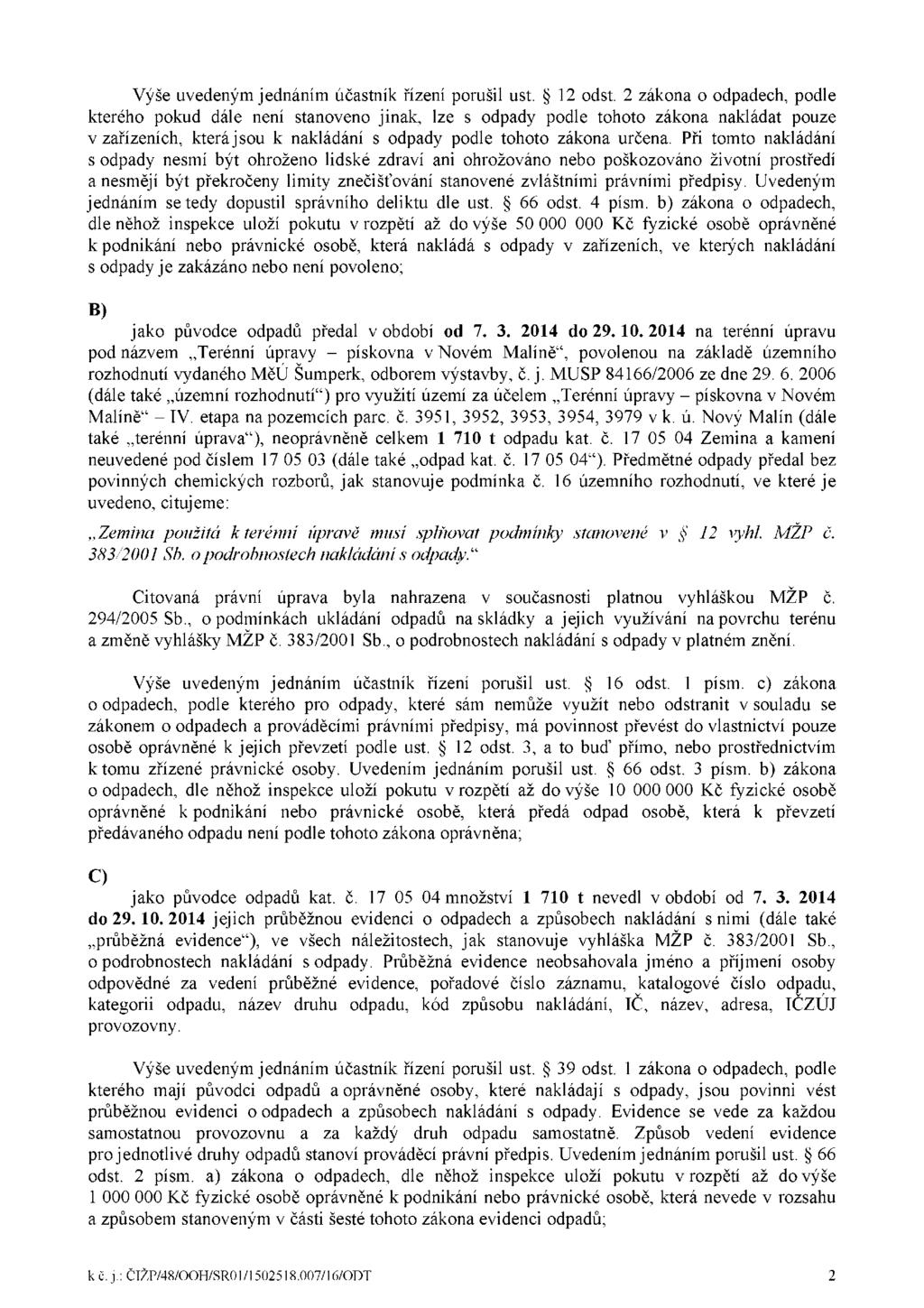 Výše uvedeným jednáním účastník řízení porušil ust. 12 odst.