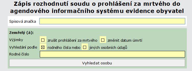 III. Zpřístupnění nového formuláře Zápis rozhodnutí soudu o prohlášení za mrtvého do agendového informačního systému evidence obyvatel Pro účely provedení zápisu údajů v rozsahu 3 odst. 3 písm.