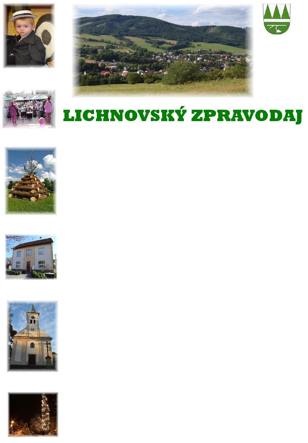 12/2014 Informace z Obecního úřadu Lichnov Pokojné a klidné prožití vánočních svátků, hodně zdraví, štěstí a úspěchů v novém roce přejí Zdeňka Švrčková, starostka Obce Lichnov a zaměstnanci Obecního