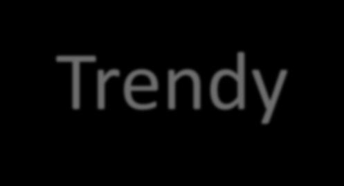 Trendy