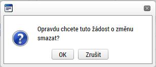 Žádost nelze smazat ze stavu Finalizována (v tomto případě je nutné nejprve provést Storno finalizace žádosti o změnu a až následně žádost smazat).