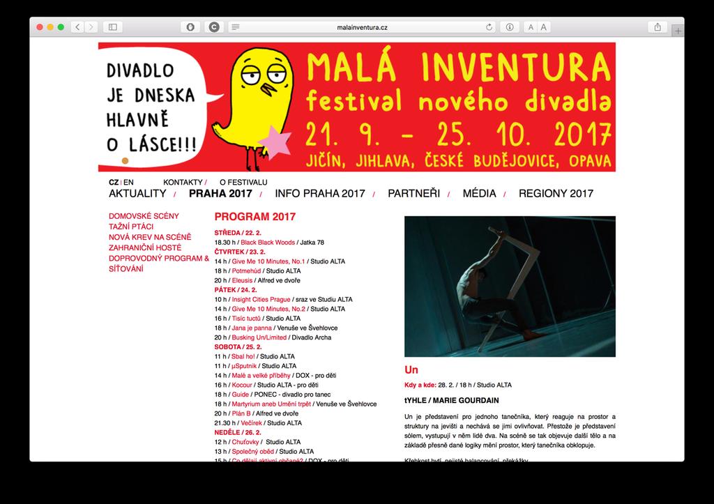 Summer Akademie. Celkem v roce 2017 vidělo představení UN na 150 lidí z Česka a Německa. 27. 2. 2017 Festival Malá Inventura / Studio ALTA, Praha / 60 diváků 16. 7. 2017 / 14.