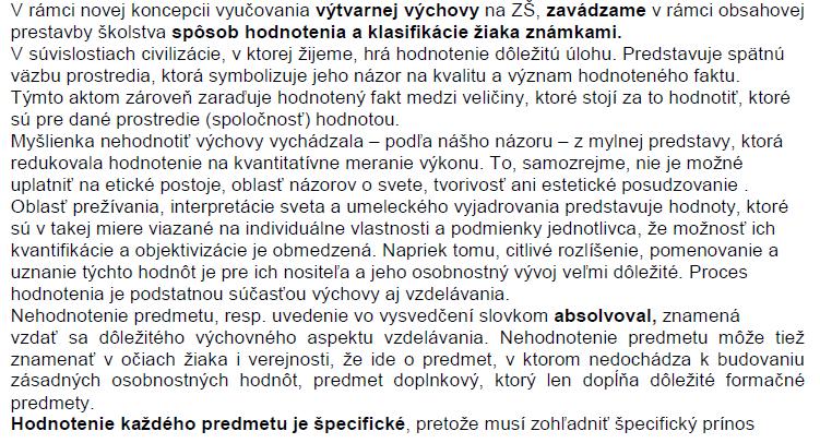 V širšom zmysle slova ako didaktické formy vyučovania výtvarnej výchovy môžeme použiť vyučovaciu hodinu v triede, vychádzku, exkurziu, vyučovaciu hodinu v počítačovej učebni.