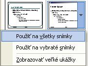 (Ak sa pri otvorení programu PoverPoint nezobrazí pracovná tabla, šablóny viacero návrh, chceme klikneme Použiť návrhov zobrazíme pomocou tlačidla Návrh snímky v ponuke nástrojov alebo z ponuky