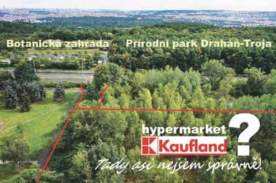vyjádřením zásadního nesouhlasu se stavbou hypermarketu Kaufland, který by měl vyrůst v těsné blízkosti bytových domů v této pražské čtvrti a přírodního parku Draháň.