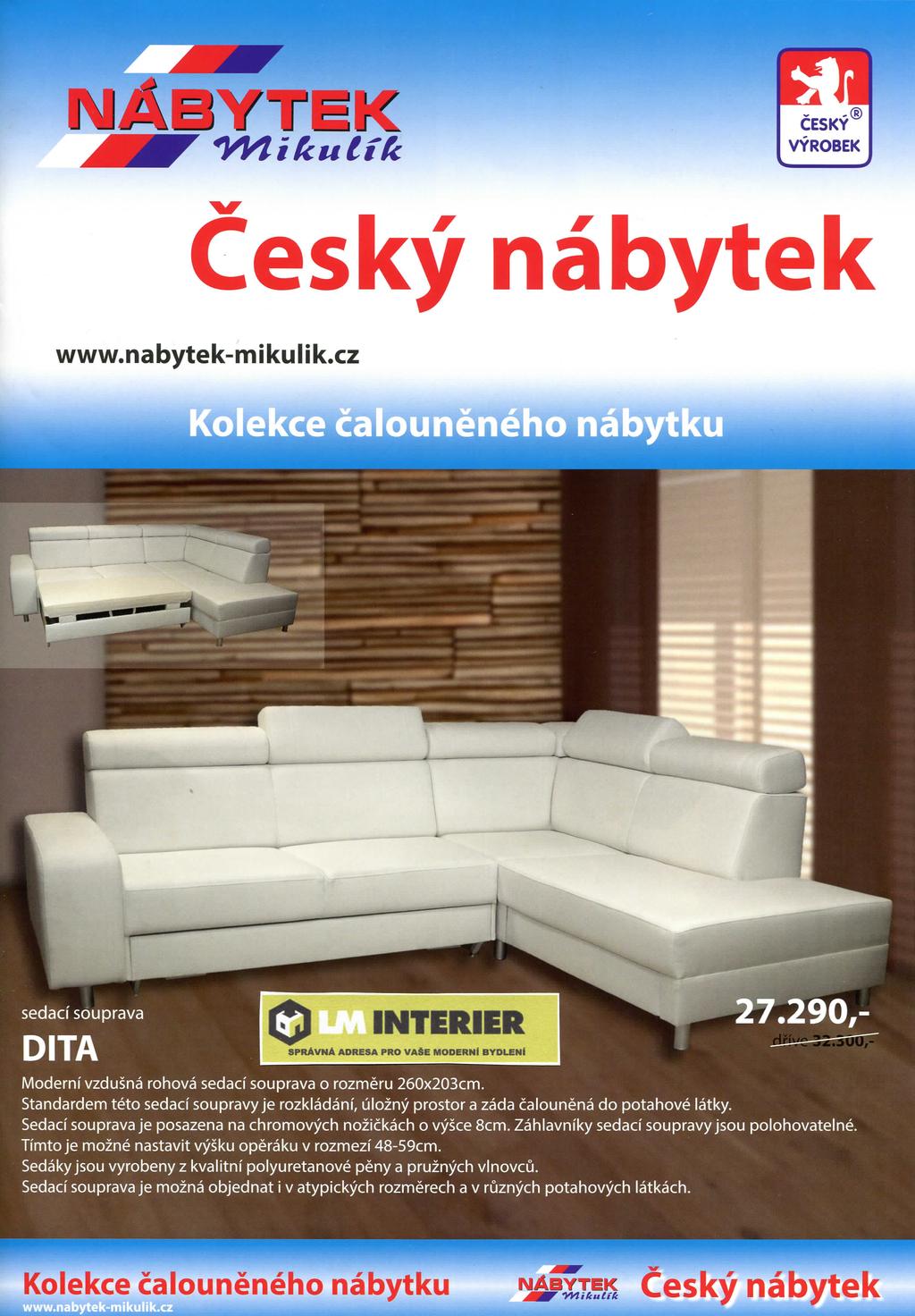 NABYTEK CESKY VYROBEK Cesky nabytek www.nabytek-mikulik.cz Moderni vzdusna rohova sedaci souprava o rozmeru 260x203cm.