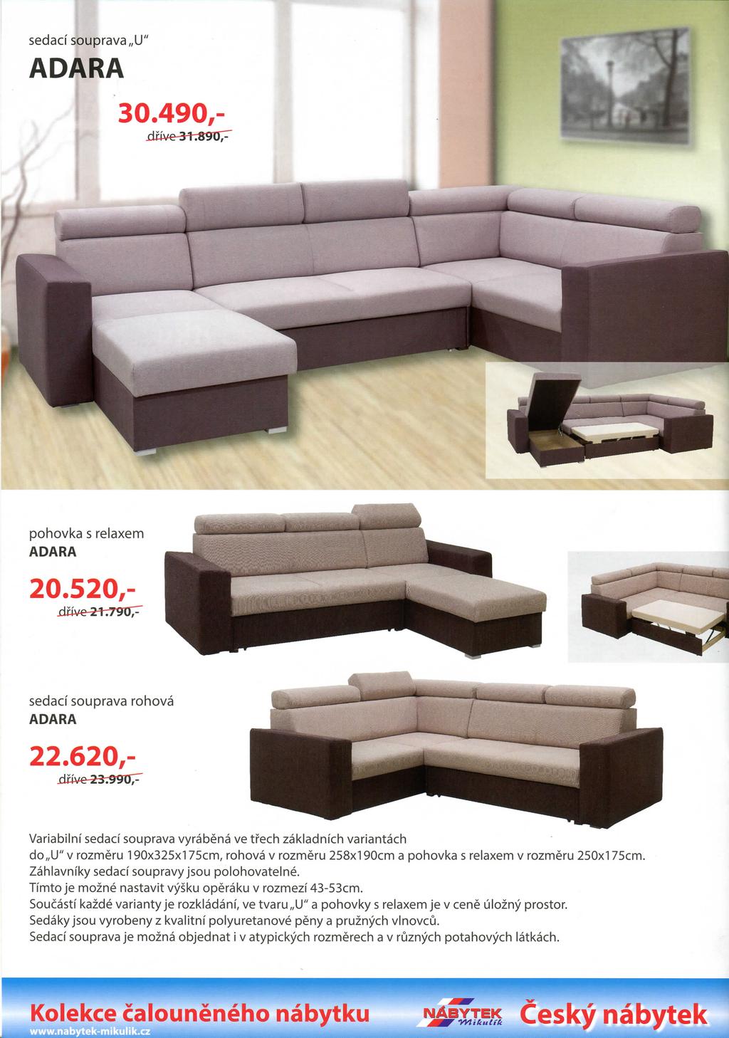 sedaci souprava U" ADARA 30.490,- xl«ve-3-t;89u;^ pohovka s relaxem ADARA sedacf souprava rohova ADARA 20.520,- 22.