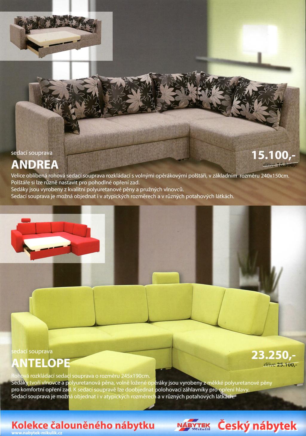 sedaci souprava ANDREA 15.100,- Velice oblibena rohova sedaci souprava rozkladaci s volnymi operakovymi polstai'i, v zakladnim rozmeru 240x150cm.