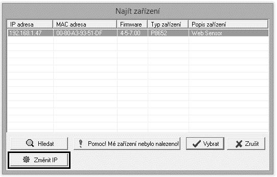 pomocí tlačítka Změnit IP nastavte adresu dle pokynů od síťového administrátora. Pokud přístroj není v okně zobrazen, stiskněte tlačítko Pomoc! Mé zařízení nebylo nalezeno!