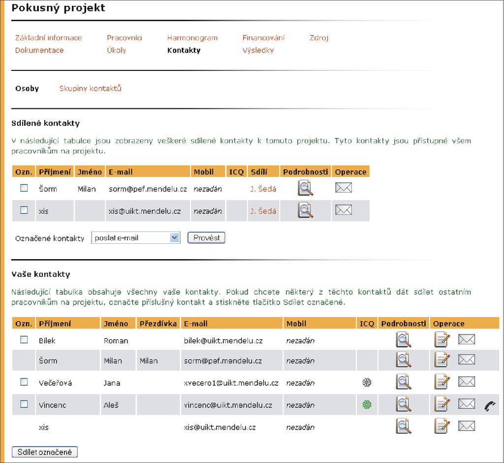 18 ZÁZNAMNÍK VÝZKUMNÍKA Obrázek 120 Příklad kontaktů osob ke sdílení Sdílené kontakty osob se řadí v první tabulce Nasdílené kontakty (obr. 120).